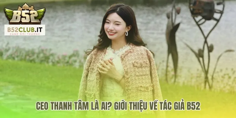 CEO Thanh Tâm nhà lãnh đạo bảo chứng cho uy tín thương hiệu